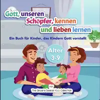 Gott, unseren Schöpfer, kennen und lieben lernen Audiobook by The Sincere Seeker Collection