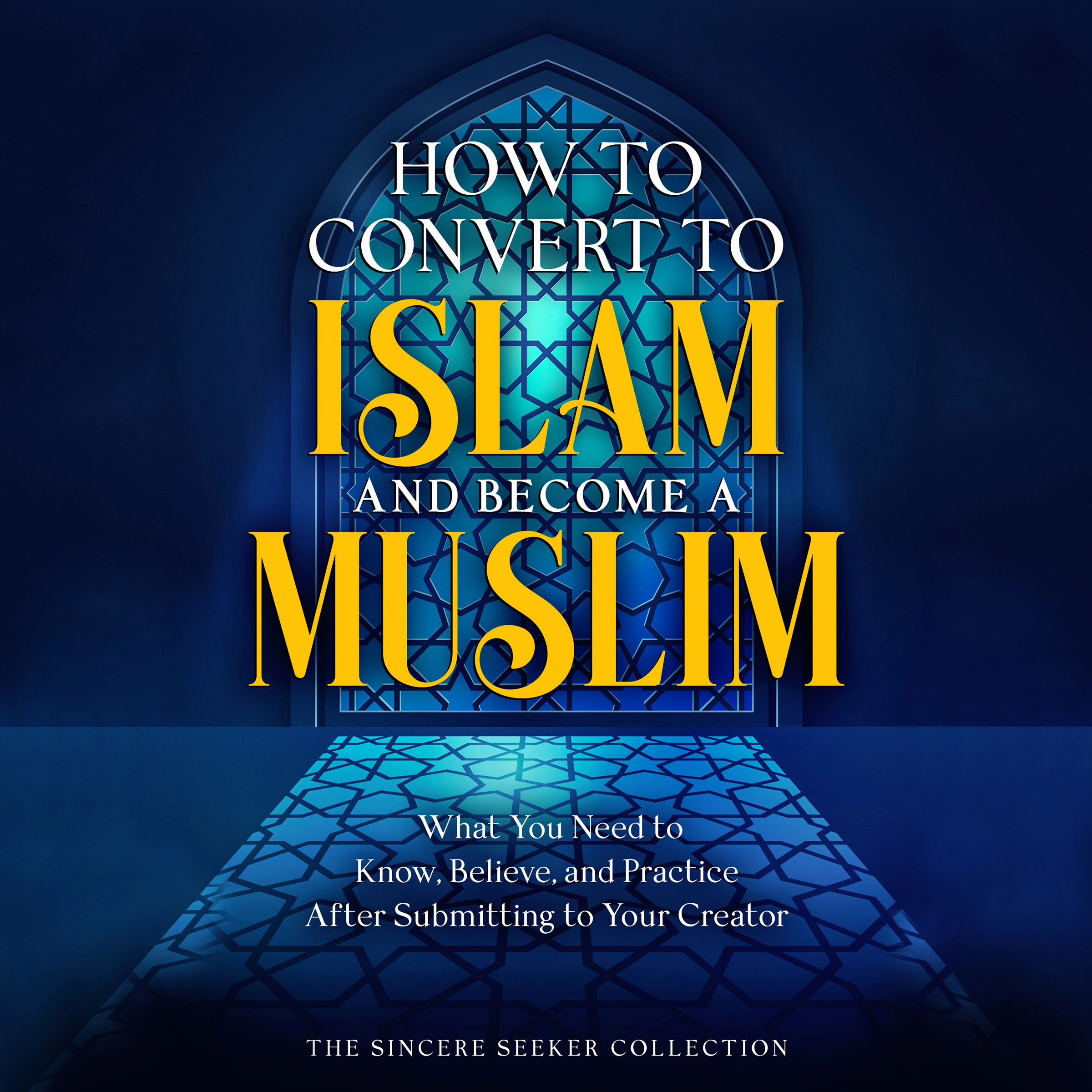 How to Convert to Islam and Become Muslim by The Sincere Seeker Collection Audiobook