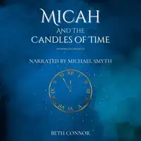 Micah and the Candles of Time Audiobook by Beth Connor