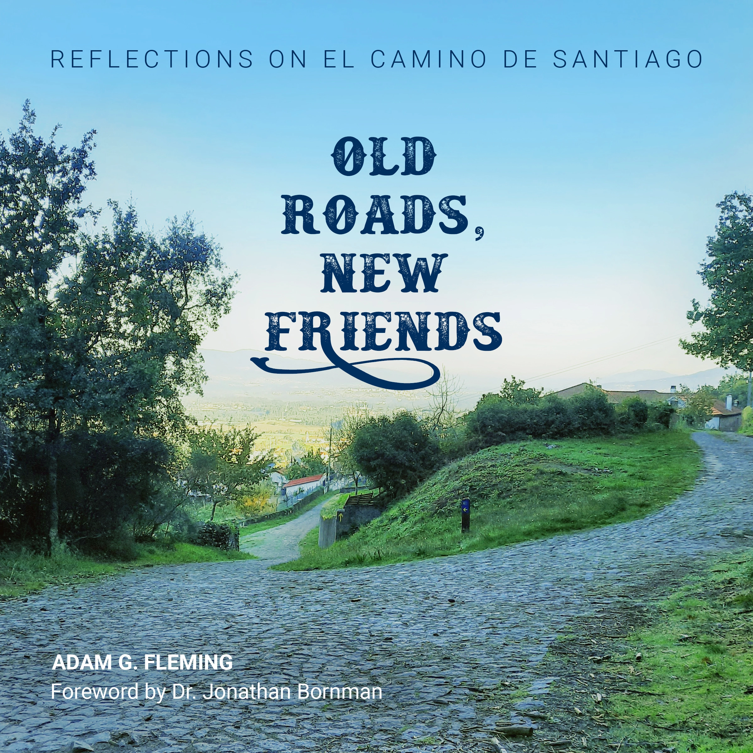 Old Roads, New Friends by Dr. Jonathan Bornman