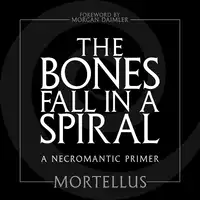 The Bones Fall in a Spiral Audiobook by Mortellus