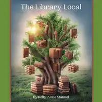 The Library Local Audiobook by Kelly Anne Manuel
