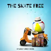 The Skate Free Audiobook by Kelly Anne Manuel