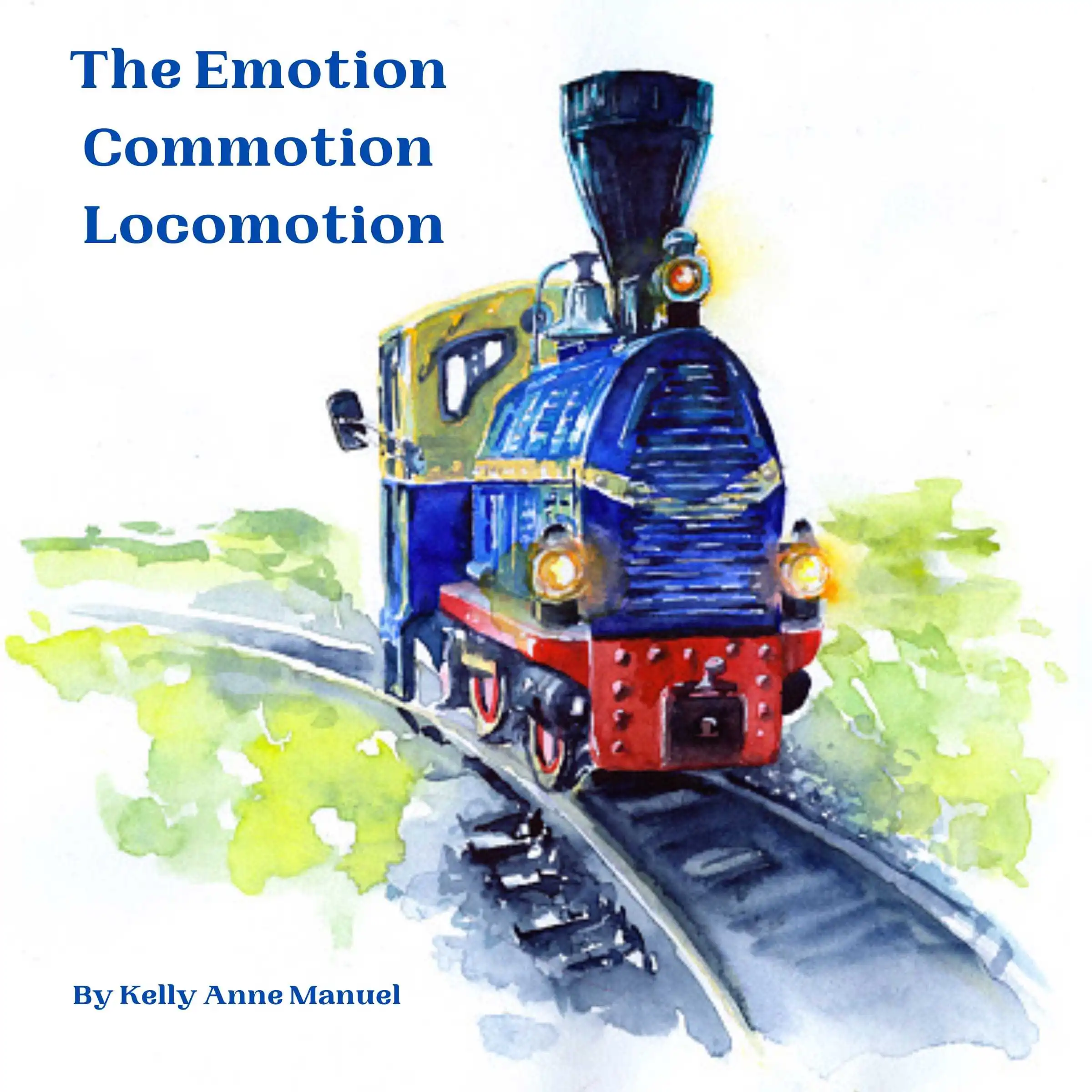 The Emotion Commotion Locomotion by Kelly Anne Manuel Audiobook