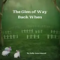 The Glen of Way Back When Audiobook by Kelly Anne Manuel