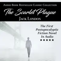 The Scarlet Plague: Audio Book Bestseller Classics Collection Audiobook by Jack London