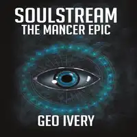 Soulstream: The Mancer Epic Audiobook by Geo Ivery