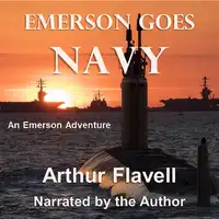 Emerson Goes Navy: An Emerson Adventure Audiobook by Arthur Flavell