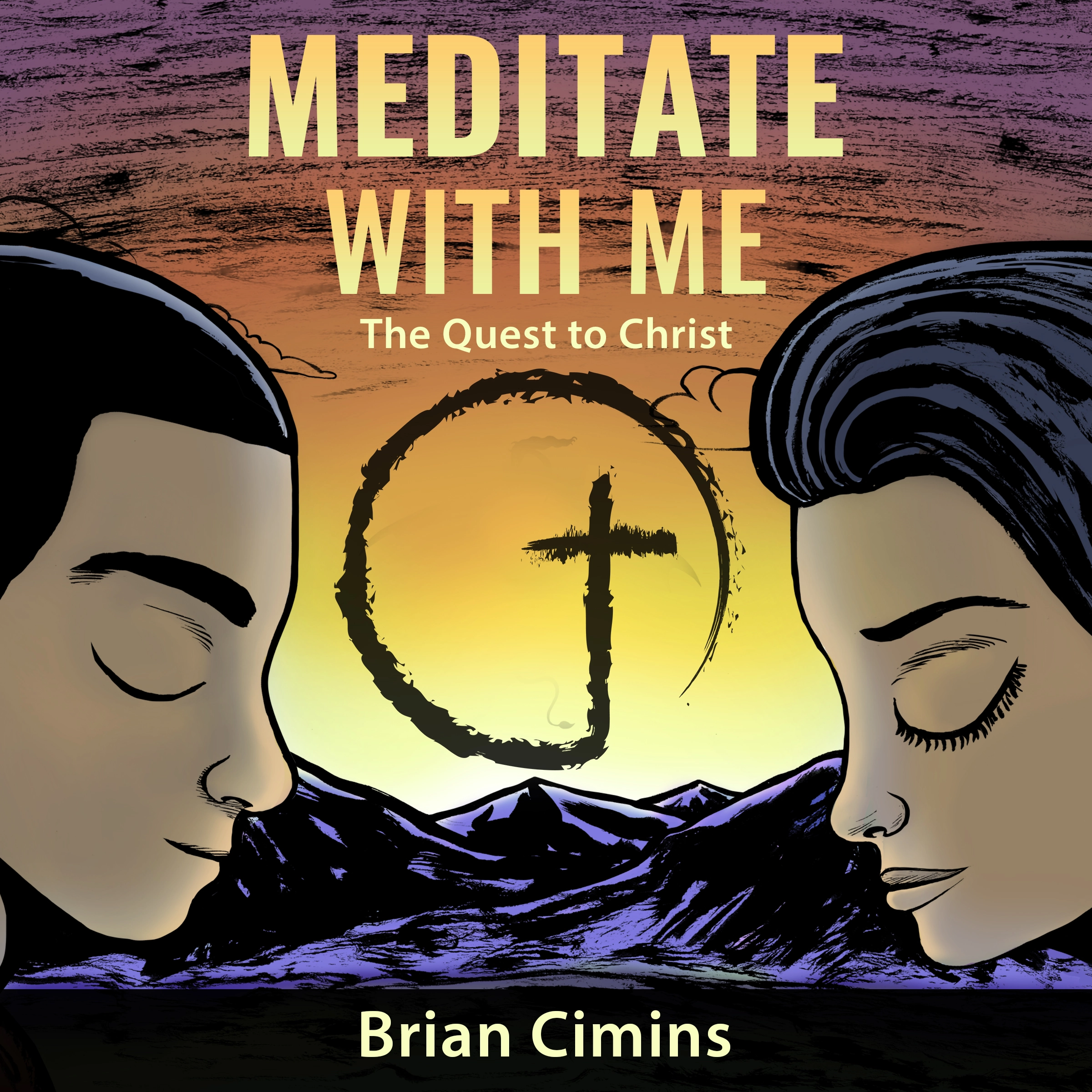 Meditate with Me: The Quest to Christ by Brian Cimins