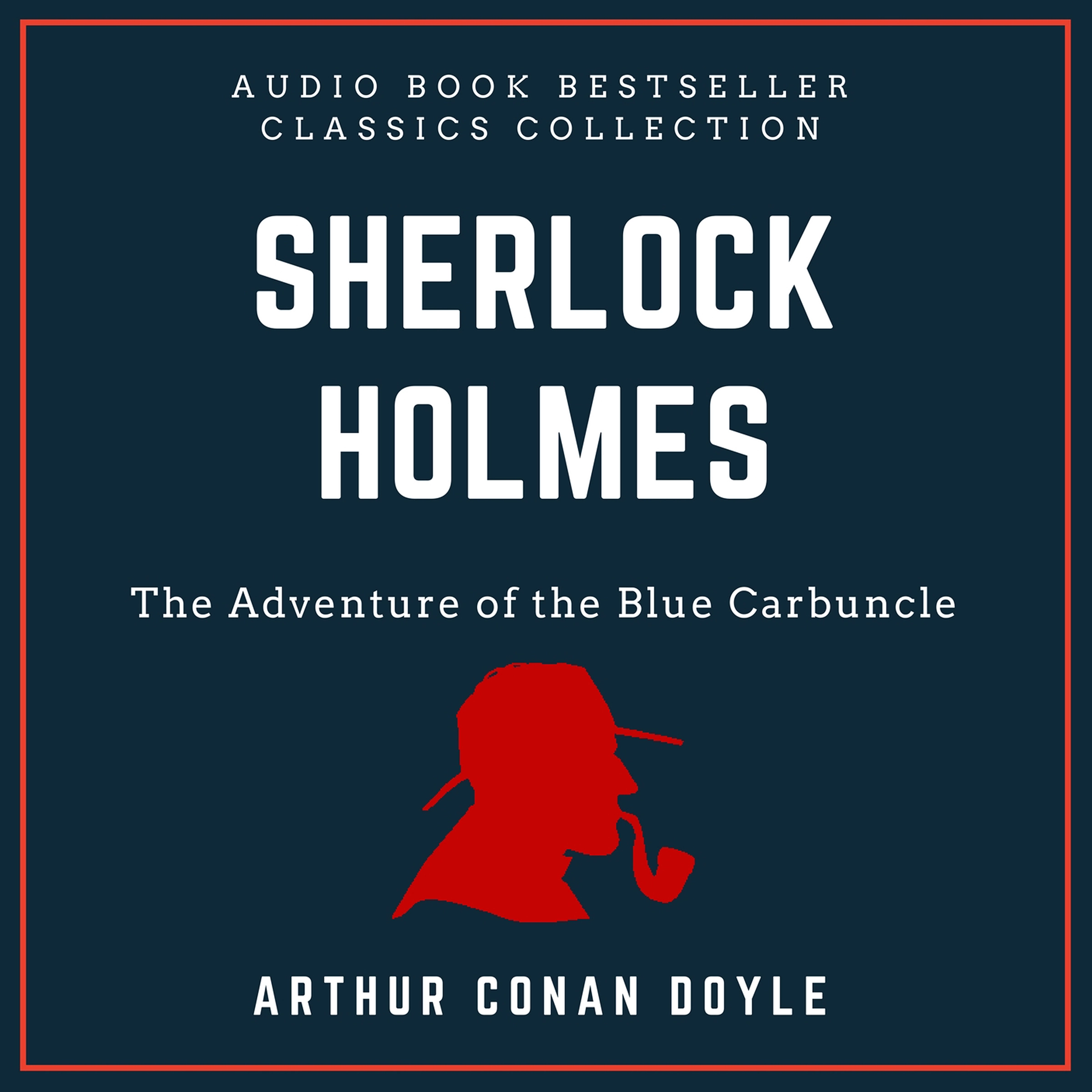 Sherlock Holmes: The Adventure of the Blue Carbuncle. Audio Book Bestseller Classics Collection Audiobook by Arthur Conan Doyle