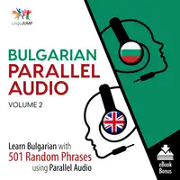 Bulgarian Parallel Audio - Learn Bulgarian with 501 Random Phrases using Parallel Audio - Volume 2 Audiobook by Lingo Jump