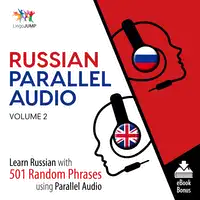 Russian Parallel Audio - Learn Russian with 501 Random Phrases using Parallel Audio - Volume 2 Audiobook by Lingo Jump