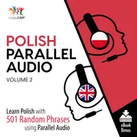 Polish Parallel Audio - Learn Polish with 501 Random Phrases using Parallel Audio - Volume 2 Audiobook by Lingo Jump