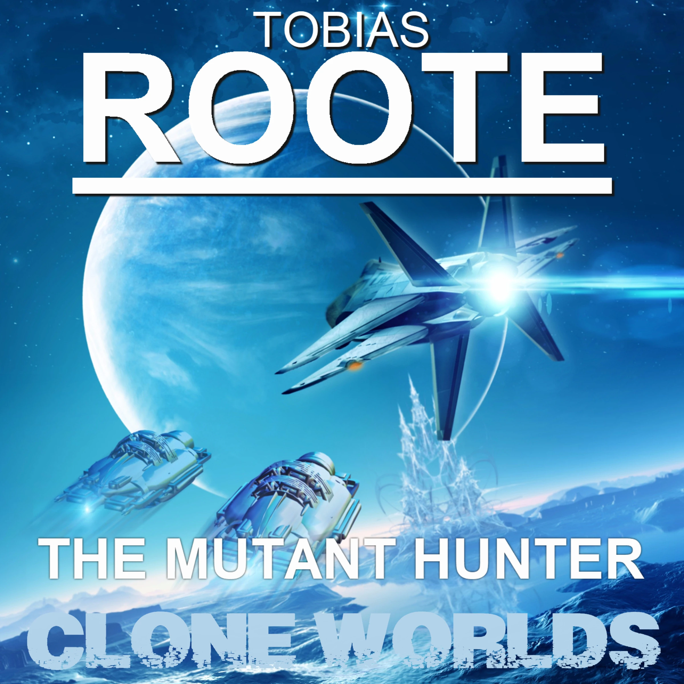 The Mutant Hunter: Clone Worlds Audiobook by Tobias Roote