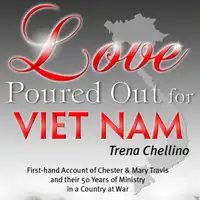 Love Poured Out for Viet Nam Audiobook by Trena Chellino