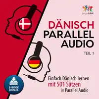 Dänisch Parallel Audio - Einfach Dänisch lernen mit 501 Sätzen in Parallel Audio - Teil 1 Audiobook by Lingo Jump