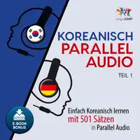 Koreanisch Parallel Audio - Einfach Koreanisch lernen mit 501 Sätzen in Parallel Audio - Teil 1 Audiobook by Lingo Jump