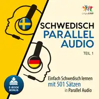 Schwedisch Parallel Audio - Einfach Schwedisch lernen mit 501 Sätzen in Parallel Audio - Teil 1 Audiobook by Lingo Jump