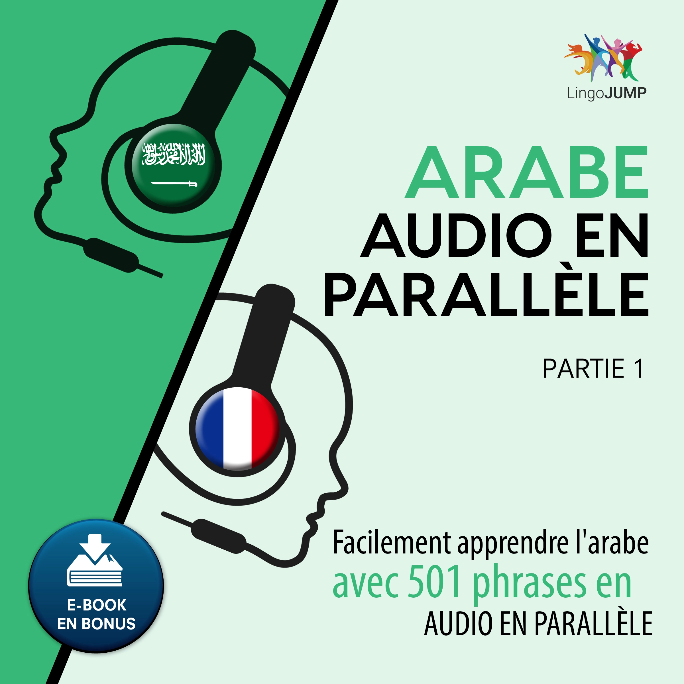 Arabe audio en parallèle - Facilement apprendre l'arabe avec 501 phrases en audio en parallèle - Partie 1 by Lingo Jump Audiobook