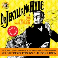 Dr. Jekyll and Mr. Hyde & The Yellow Wallpaper with Commentary by Alison Larkin Audiobook by Robert Louis Stevenson and Charlotte Perkins Gilman with commentary by Alison Larkin
