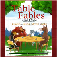 Table Fables: Bukosi - King of the Ants Audiobook by Earl R. Mathis