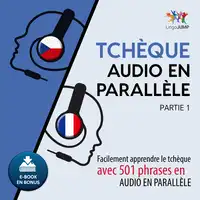 Tchèque audio en parallèle - Facilement apprendre le tchèque avec 501 phrases en audio en parallèle - Partie 1 Audiobook by Lingo Jump