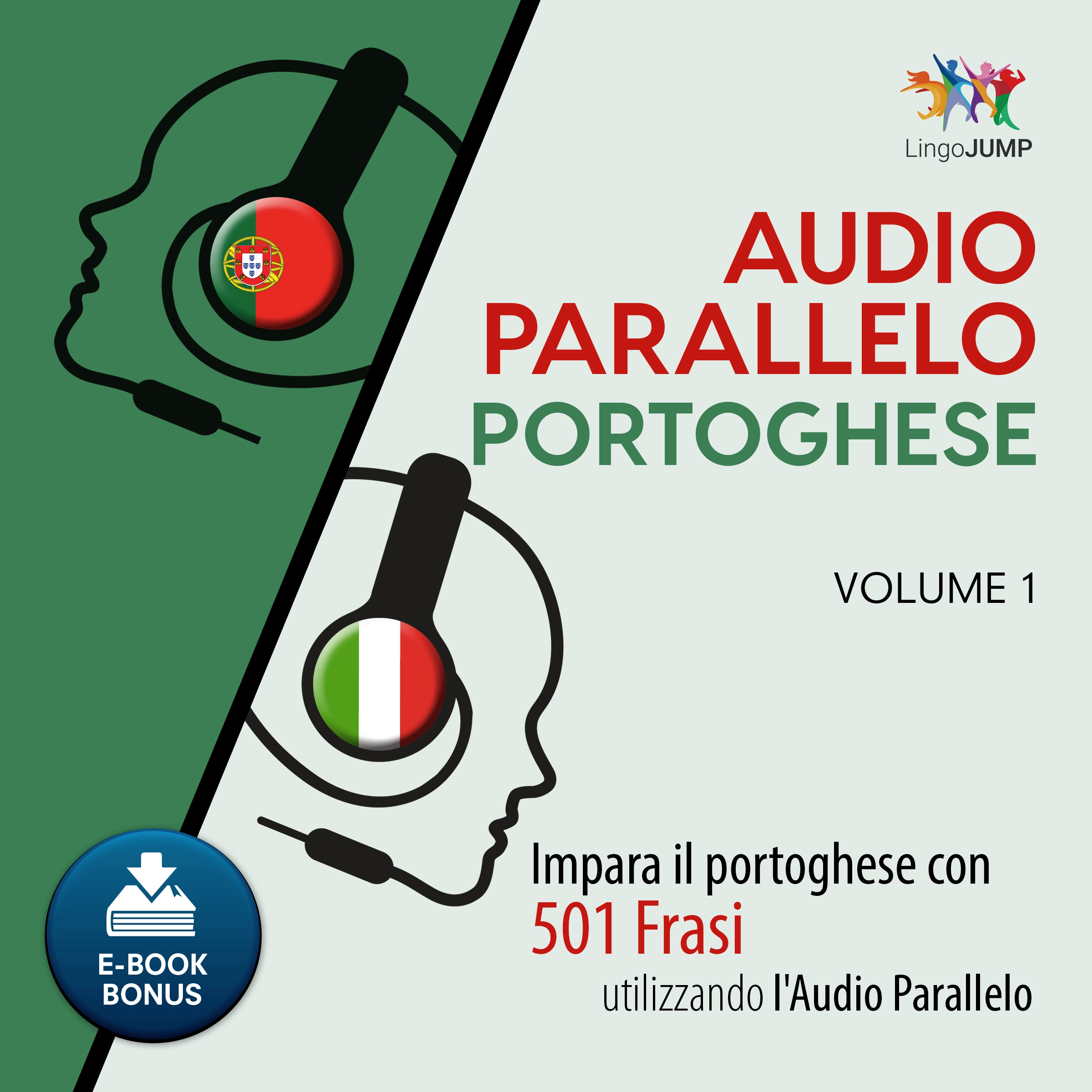 Audio Parallelo Portoghese - Impara il portoghese con 501 Frasi utilizzando l'Audio Parallelo - Volume 1 by Lingo Jump Audiobook