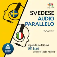 Audio Parallelo Svedese - Impara lo svedese con 501 Frasi utilizzando l'Audio Parallelo - Volume 1 Audiobook by Lingo Jump