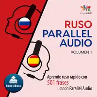 Ruso Parallel Audio – Aprende ruso rápido con 501 frases usando Parallel Audio - Volumen 1 Audiobook by Lingo Jump