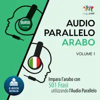 Audio Parallelo Arabo - Impara l'arabo con 501 Frasi utilizzando l'Audio Parallelo - Volume 1 Audiobook by Lingo Jump