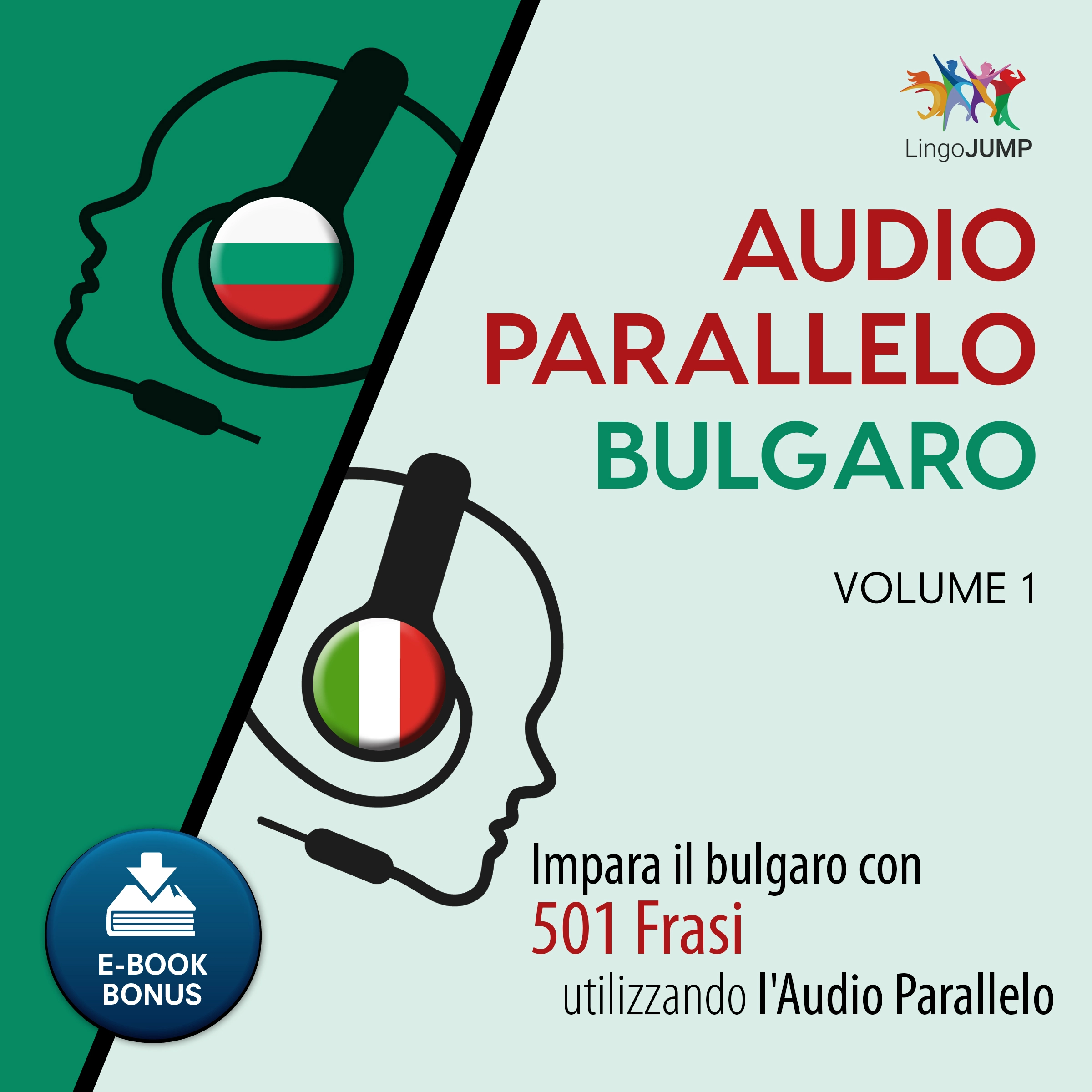 Audio Parallelo Bulgaro - Impara il bulgaro con 501 Frasi utilizzando l'Audio Parallelo - Volume 1 Audiobook by Lingo Jump