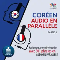 Coréen audio en parallèle - Facilement apprendre le coréen avec 501 phrases en audio en parallèle - Partie 1 Audiobook by Lingo Jump