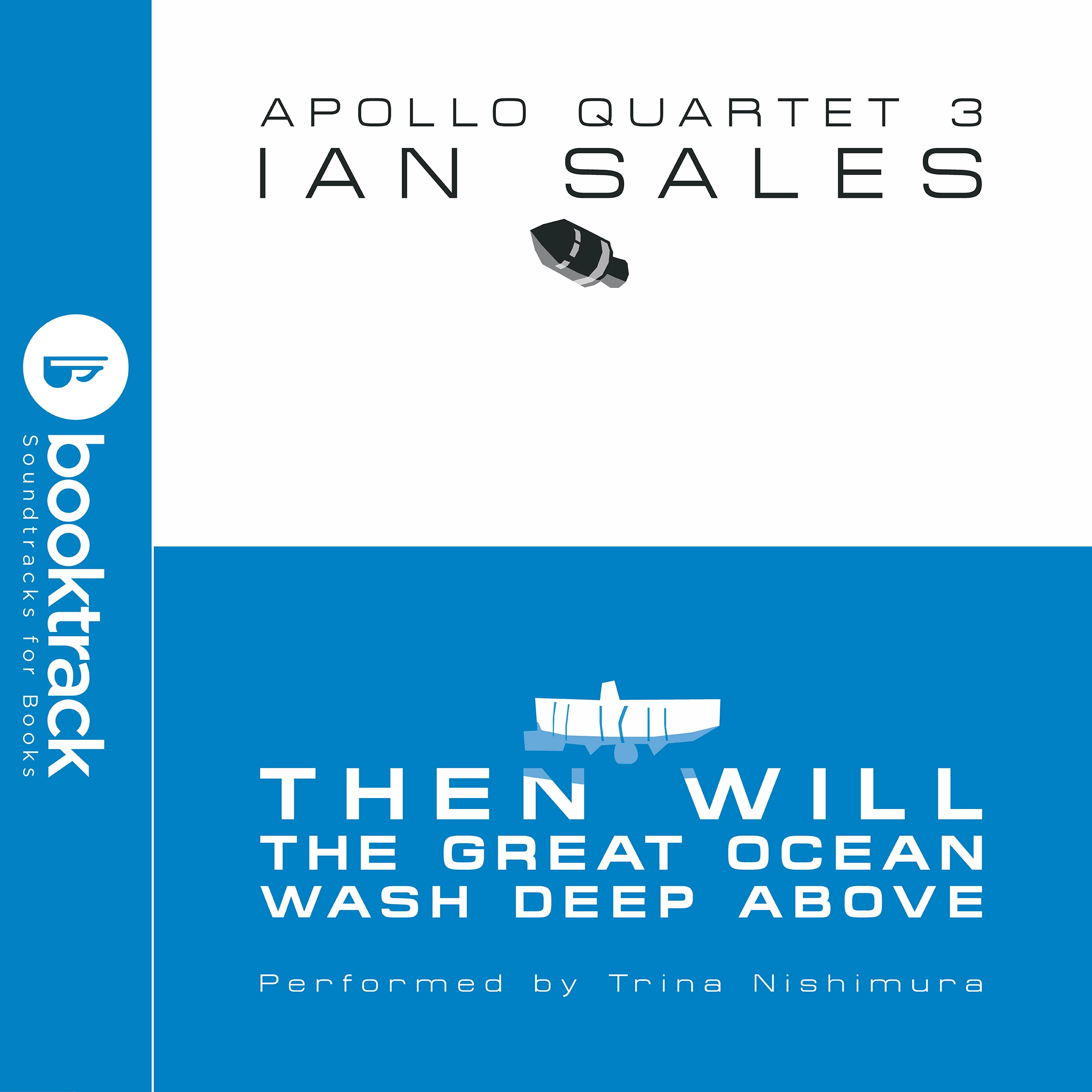 Then Will The Great Ocean Wash Deep Above: Apollo Quartet Book 3 [Booktrack Soundtrack Edition] Audiobook by Ian Sales