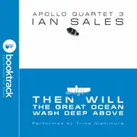 Then Will The Great Ocean Wash Deep Above: Apollo Quartet Book 3 [Booktrack Soundtrack Edition] Audiobook by Ian Sales