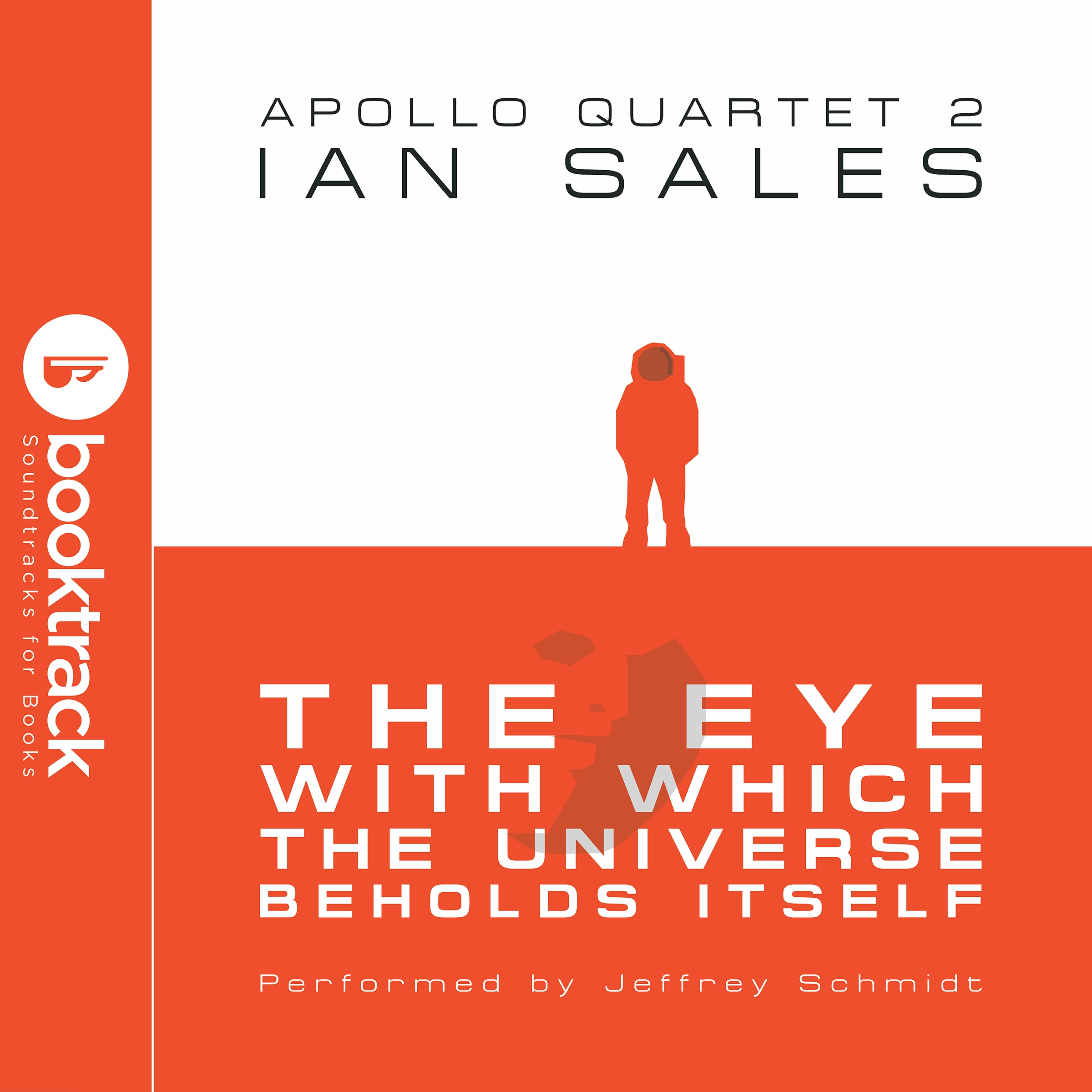 The Eye With Which The Universe Beholds Itself: Apollo Quartet Book 2 {Booktrack Soundtrack Edition} by Ian Sales Audiobook