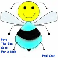 Pete The Bee Goes For A Ride Audiobook by Paul Cook