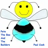 Pete The Bee And The Builders Audiobook by Paul Cook