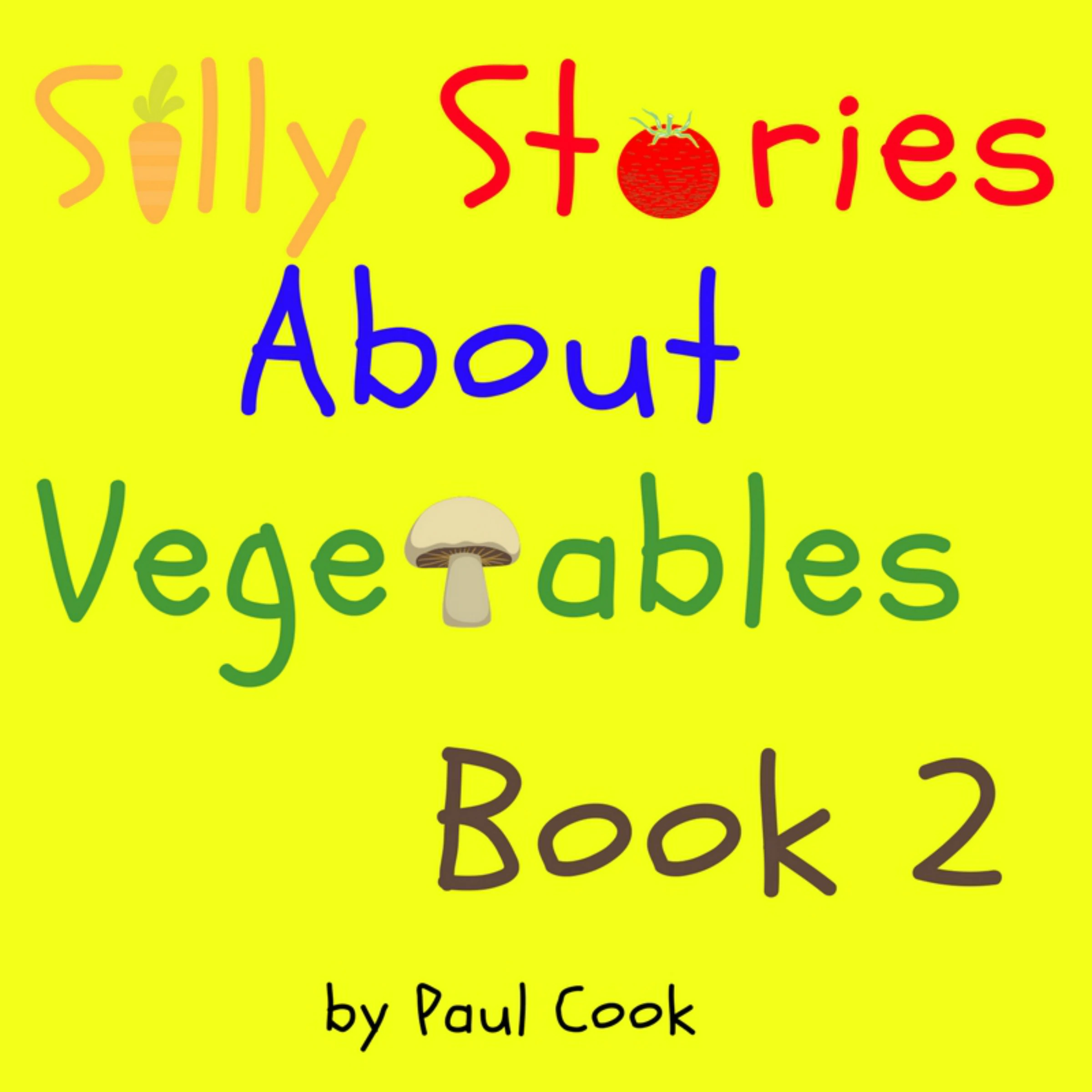 Silly Stories About Vegetables Book 2 Audiobook by Paul Cook