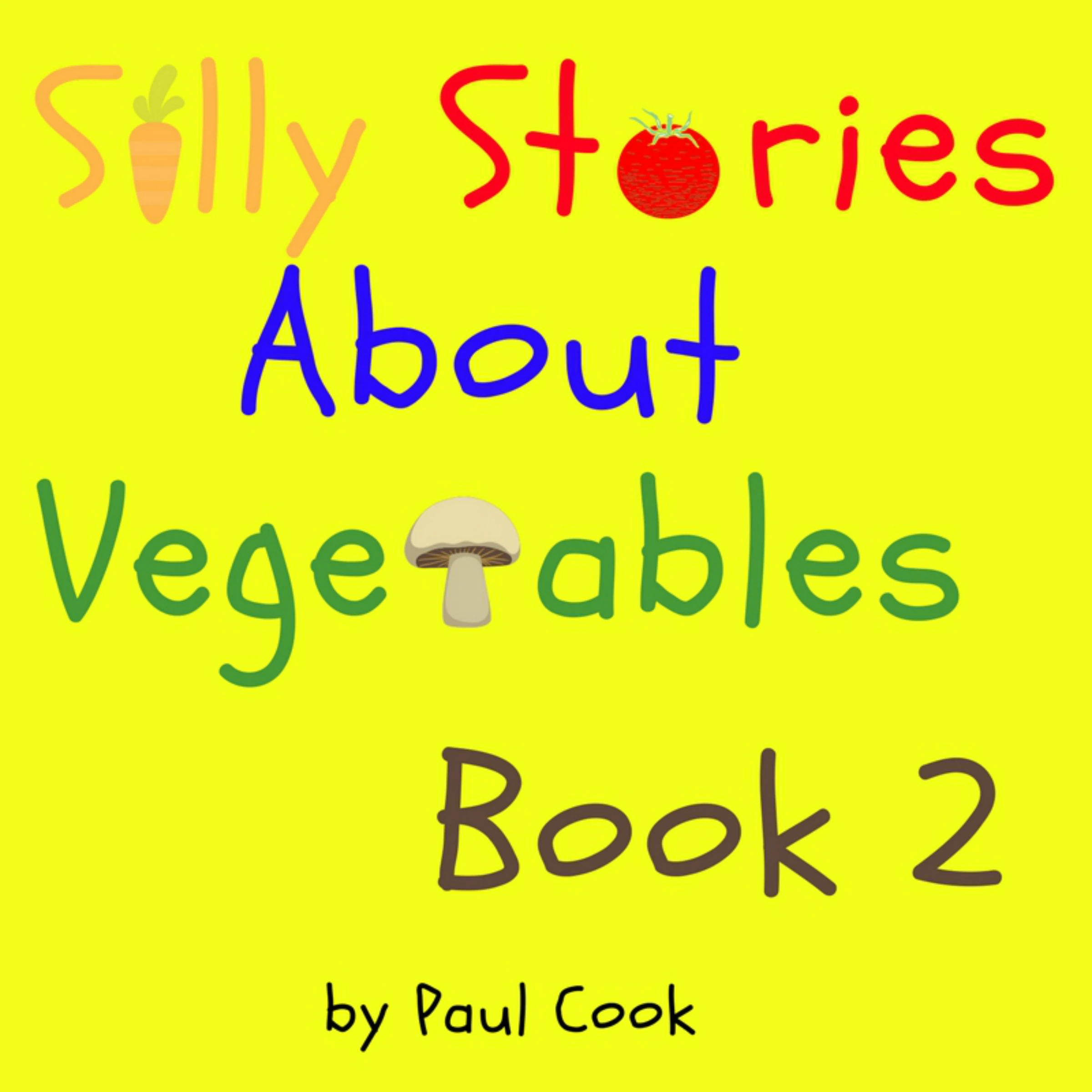 Silly Stories About Vegetables Book 2 by Paul Cook Audiobook