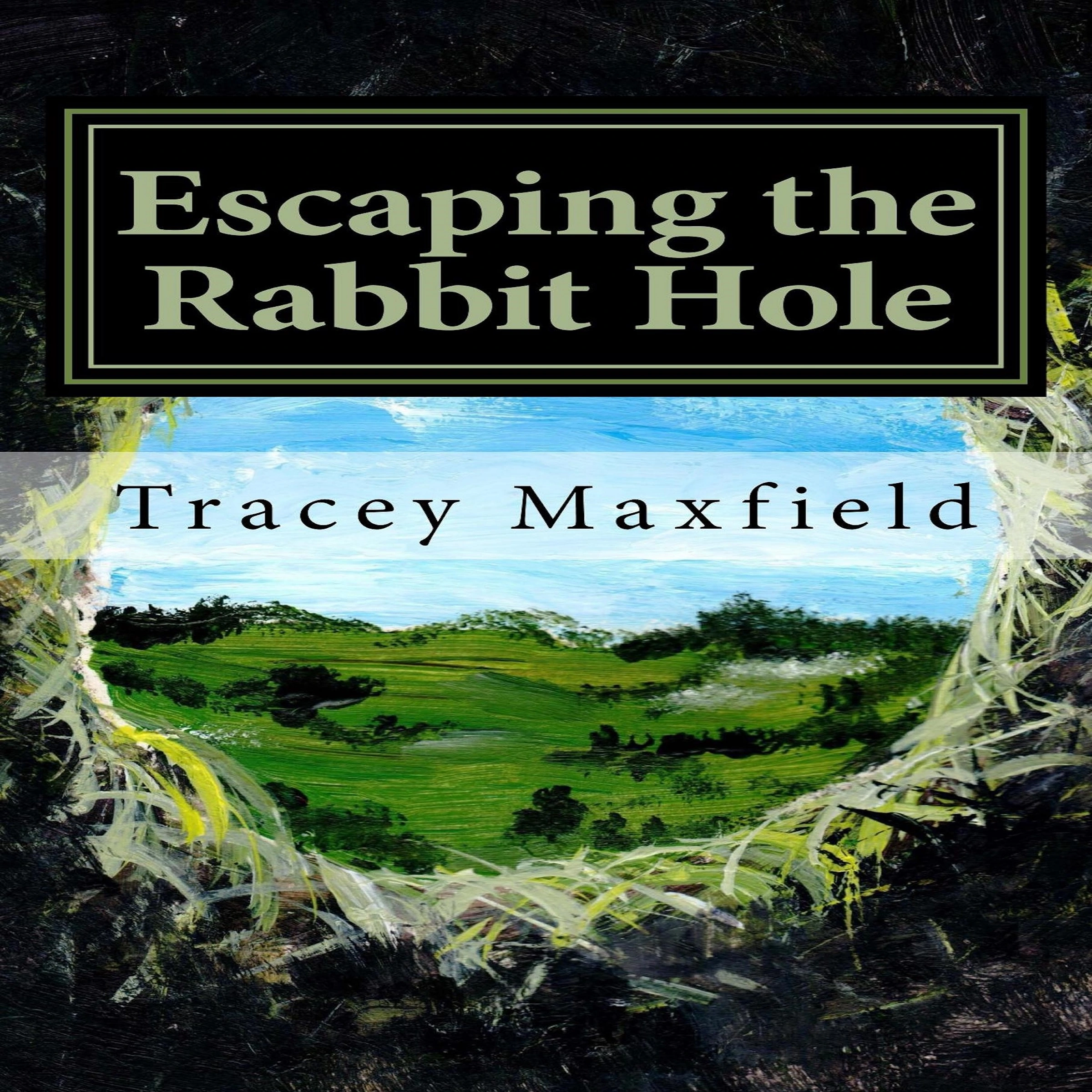 Escaping the Rabbit Hole: my journey through depression by Tracey Maxfield