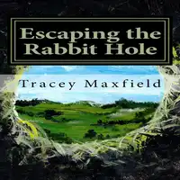 Escaping the Rabbit Hole: my journey through depression Audiobook by Tracey Maxfield