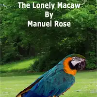 The Lonely Macaw Audiobook by Manuel Rose