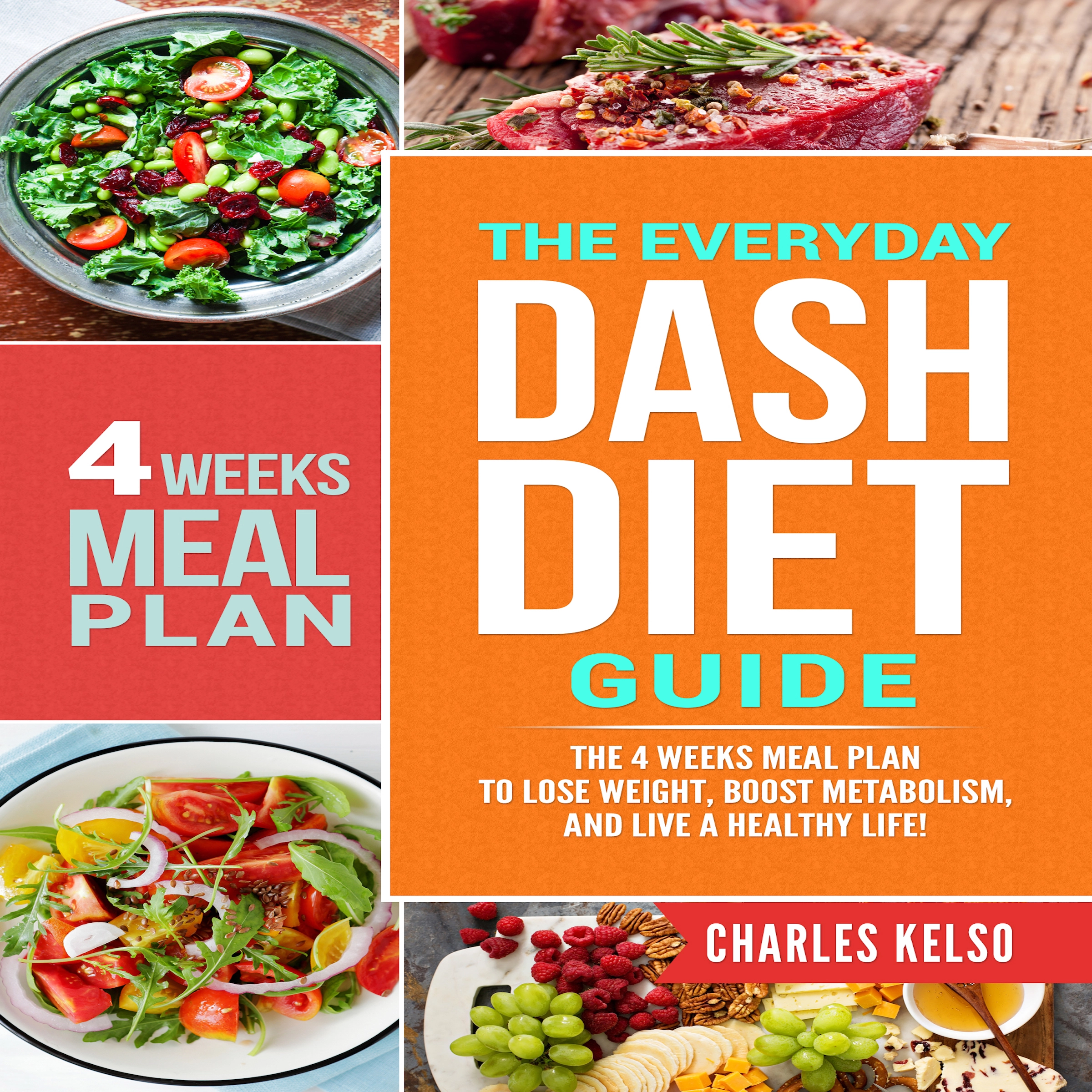 The Everyday DASH Diet Guide: The 4 Weeks Meal Plan to Lose Weight, Boost Metabolism, and Live a Healthy Life Audiobook by Charles Kelso