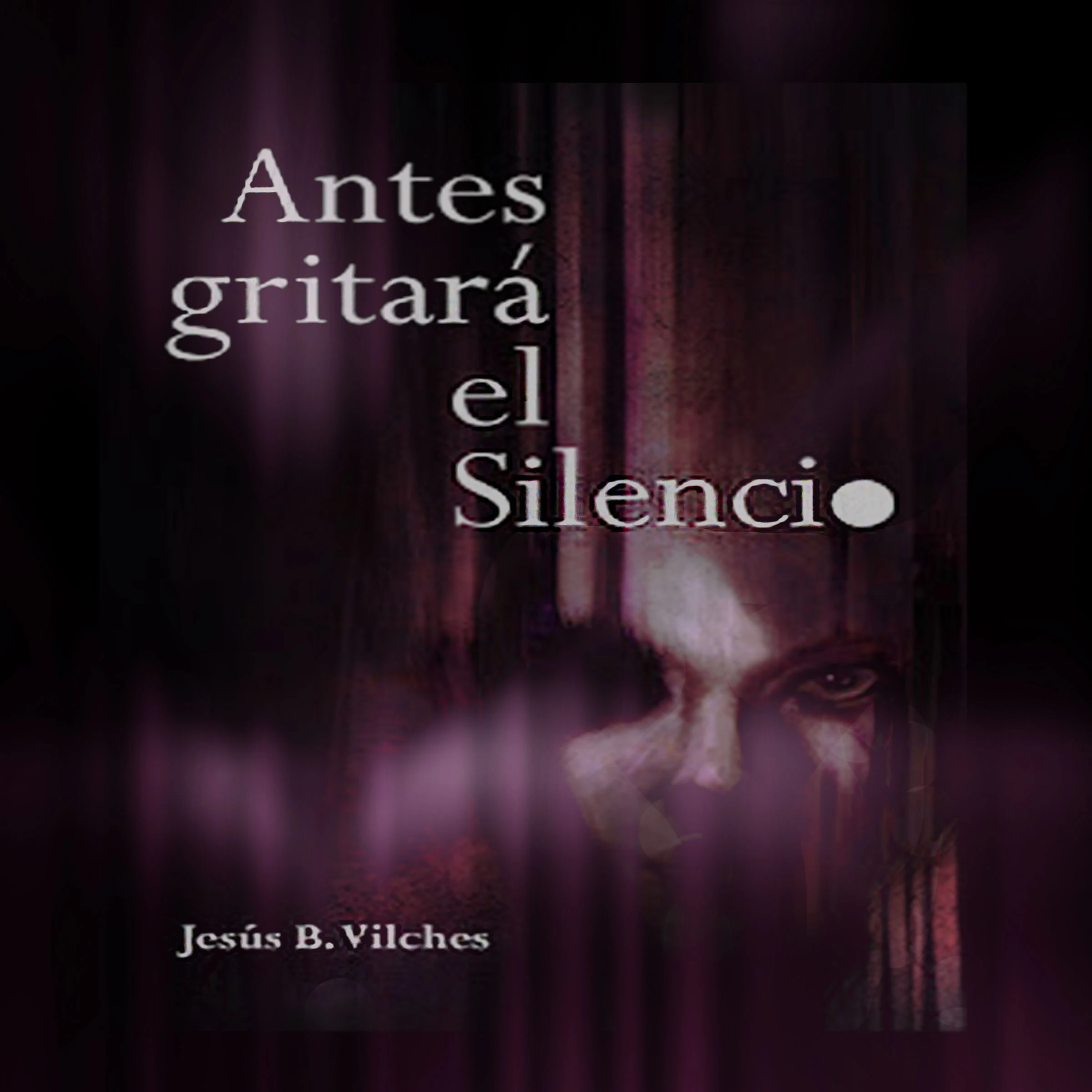 Antes gritará el silencio (Poemas de deriva) by Jesús B. Vilches