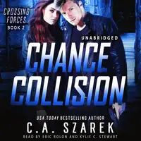 Chance Collision (Crossing Forces Book Two) Audiobook by C.A. Szarek