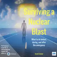 Surviving a Nuclear Blast: What to do before, during, and after the emergency. Audiobook by Sarah Connor