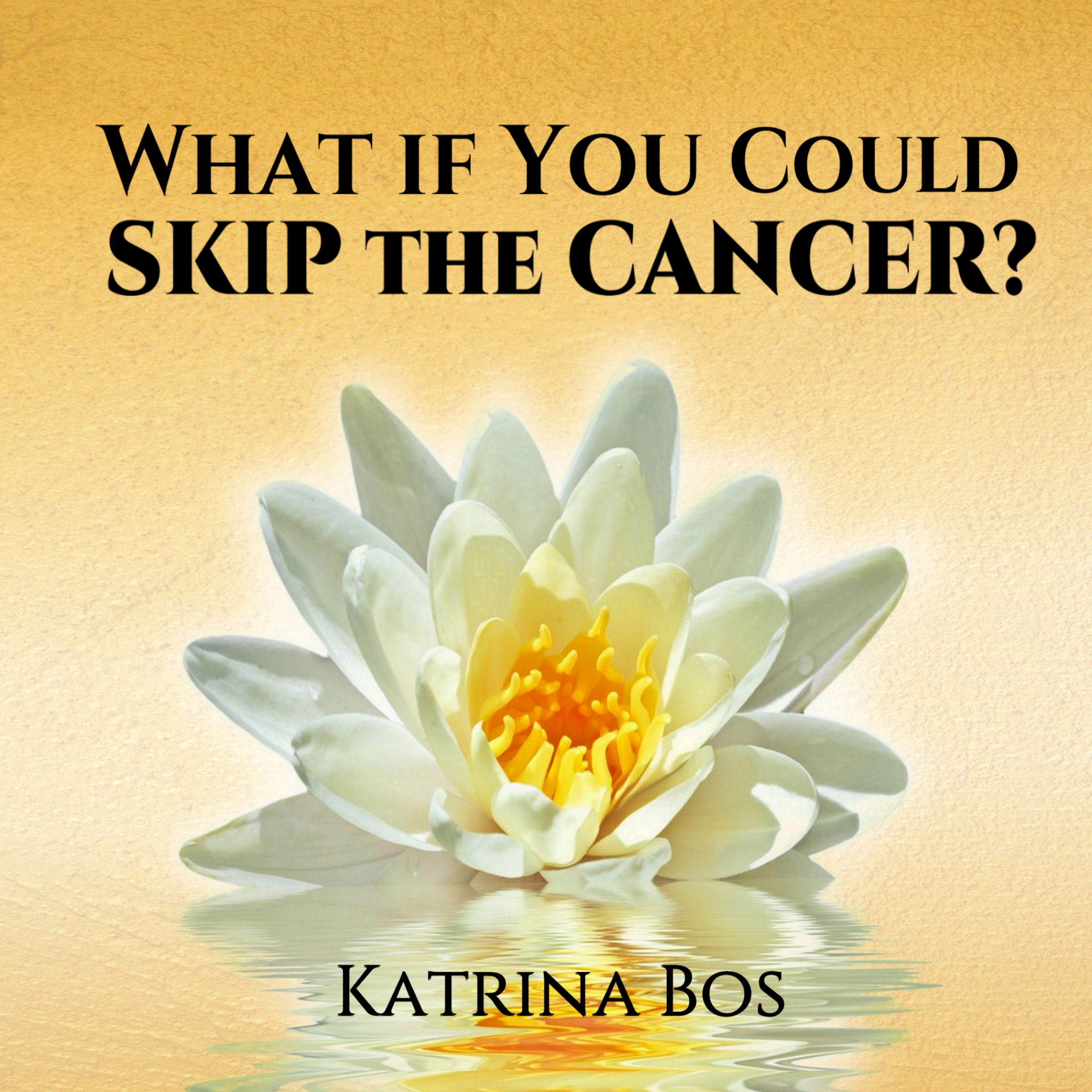 What If You Could Skip the Cancer? Audiobook by Sounded Originals