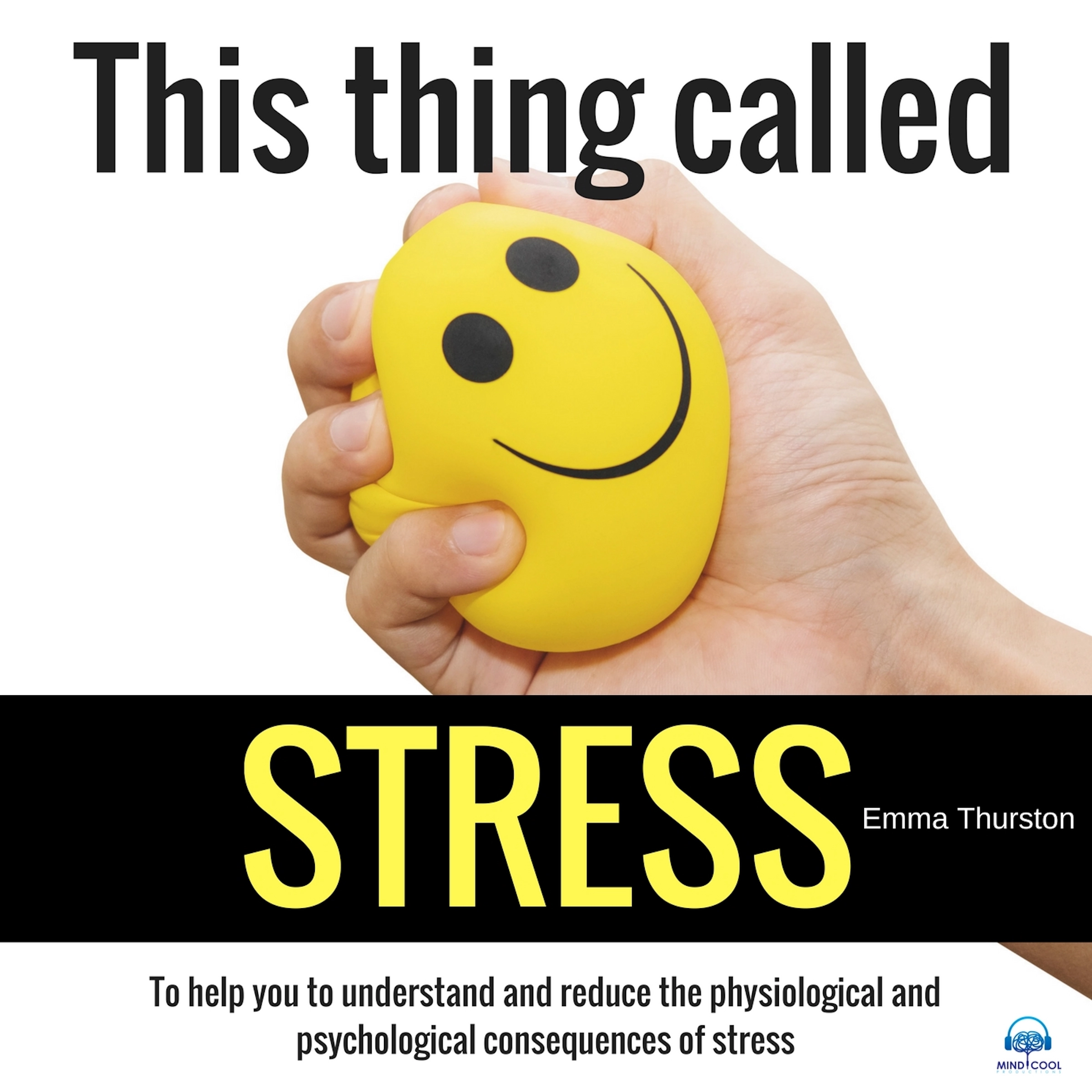 This thing called STRESS. To help you to understand and reduce the physiological and psychological consequences of stress by Emma Thurston Audiobook