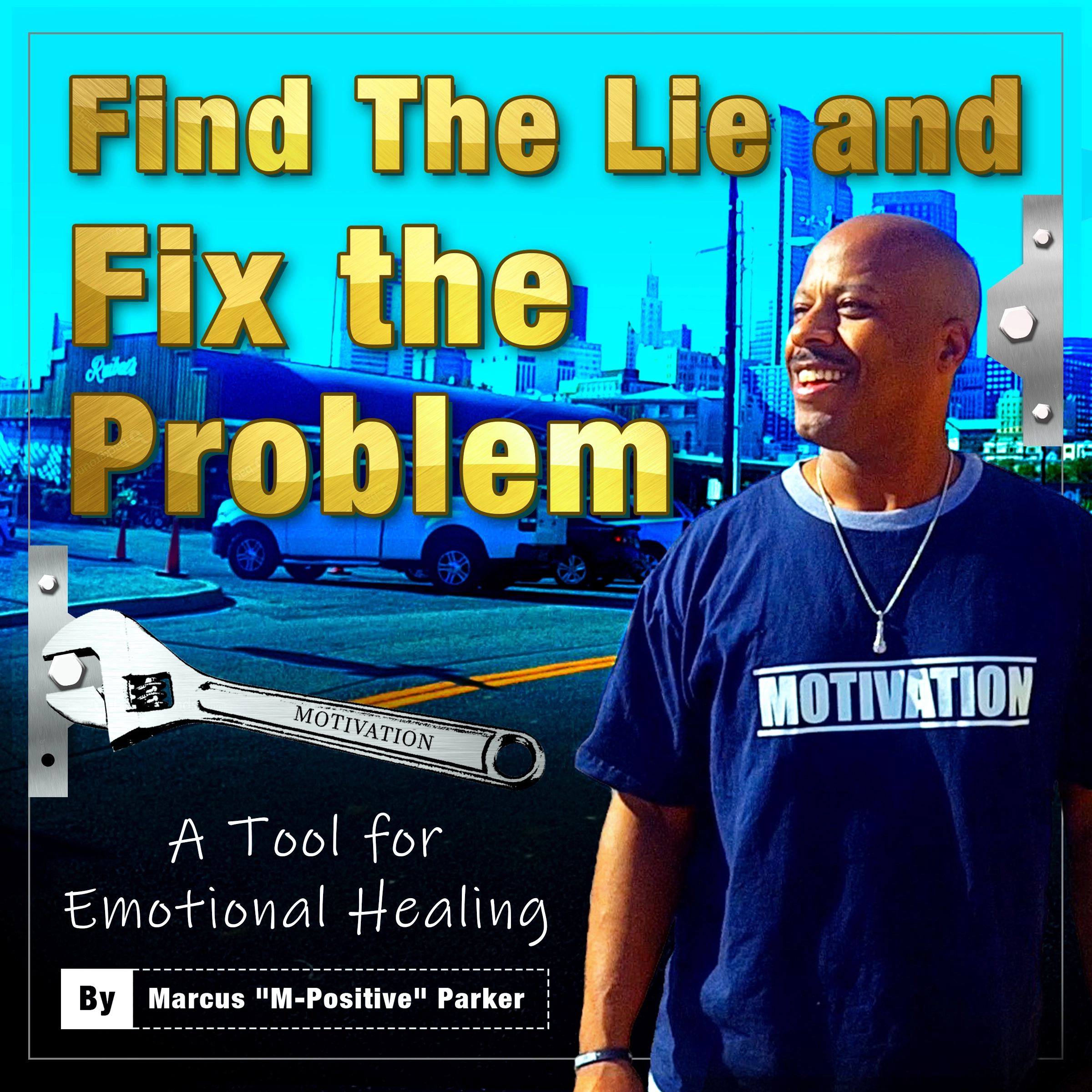 Find The Lie and Fix The Problem Audiobook by Marcus "M-Positive" Parker