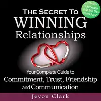 The Secret to Winning Relationships Audiobook by Jevon Clark